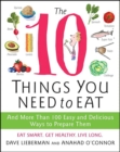 Image for The 10 things you need to eat: and more than 100 easy and delicious ways to prepare them