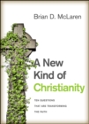 Image for A new kind of Christianity: ten questions that are transforming the faith