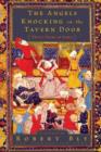 Image for The angels knocking on the tavern door: thirty poems of Hafez