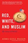 Image for Red, white, and Muslim: my story of belief