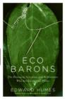 Image for Eco Barons: The Dreamers, Schemers, and Millionaires Who Are Saving Our Planet