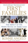 Image for First families: the impact of the White House on their lives