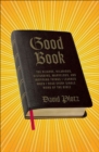Image for Good Book: the bizarre, hilarious, disturbing, marvelous, and inspiring things I learned when I read every single word of the Bible