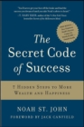 Image for The secret code of success: 7 hidden steps to more wealth and happiness
