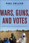 Image for Wars, guns, and votes: democracy in dangerous places