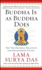 Image for Buddha is as Buddha does: a practical guide to enlightened living