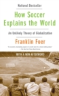 Image for How soccer explains the world  : an unlikely theory of globalization