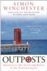 Image for Outposts: journeys to the surviving relics of the British Empire