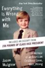 Image for Everything Is Wrong with Me: A Memoir of an American Childhood Gone, Well, Wrong
