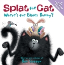 Image for Splat the Cat: Where&#39;s the Easter Bunny? : An Easter And Springtime Book For Kids