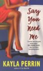 Image for Say you need me