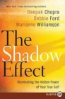 Image for The Shadow Effect : Illuminating the Hidden Power of Your True Self - Large Print Edition