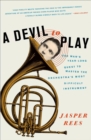 Image for A devil to play: one man&#39;s year-long quest to master the orchestra&#39;s most difficult instrument