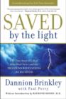 Image for Saved by the light: the true story of a man who died twice and the profound revelations he received