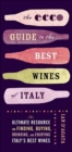 Image for The Ecco guide to the best wines of Italy: the ultimate resource for finding, buying, drinking, and enjoying Italy&#39;s best wines
