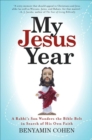 Image for My Jesus year: a rabbi&#39;s son wanders the Bible Belt in search of his own faith