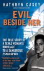 Image for Evil beside her: the true story of a Texas woman&#39;s marriage to a dangerous psychopath