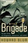 Image for The Brigade: An Epic Story of Vengeance, Salvation, and World War Ii.