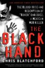 Image for The black hand: the bloody rise and redemption of &#39;boxer&#39; Enriquez, a Mexican mob killer