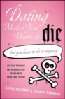 Image for Dating makes you want to die: [but you have to do it anyway]