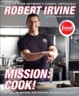 Image for Mission, cook!: my life, my recipes, and making the impossible easy