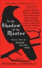 Image for In the Shadow of the Master: Classic Tales by Edgar Allan Poe and Essays by Jeffery Deaver, Nelson DeMille, Tess Gerritsen, Sue Grafton, Stephen King, Laura Lippman, Lisa Scottoline, and Thirteen Others