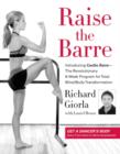 Image for Raise the Barre: Introducing Cardio Barre, the Revolutionary 8-week Program for Total Mind/body Transformation