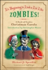 Image for It&#39;s beginning to look a lot like zombies!: a book of zombie Christmas carols