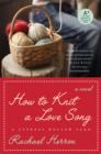 Image for How to Knit a Love Song: A Cypress Hollow Yarn