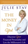 Image for The money in you!: discover your financial personality and live the millionaire&#39;s life