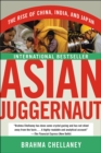 Image for Asian juggernaut: the rise of China, India, and Japan.