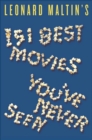 Image for Leonard Maltin&#39;s 151 best movies you&#39;ve never seen