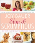 Image for Slim &amp; scrumptious: more than 75 delicious, healthy meals your family will love