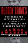 Image for Bloody crimes: the chase for Jefferson Davis and the death pageant for Lincoln&#39;s corpse