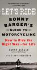 Image for Let&#39;s ride: Sonny Barger&#39;s guide to motorcycling : how to ride the right way - for life
