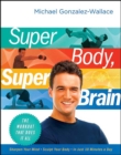 Image for Super body, super brain: the workout that does it all