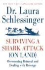 Image for Surviving a Shark Attack (On Land) : Overcoming Betrayal and Dealing with Revenge