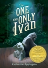 Image for The One and Only Ivan : A Newbery Award Winner
