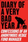 Image for Diary of a Very Bad Year: Interviews with an Anonymous Hedge Fund Manager