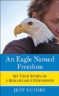 Image for Eagle Named Freedom: My True Story of a Remarkable Friendship