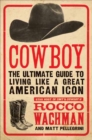 Image for Cowboy: the ultimate guide to living like a great American icon