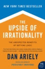 Image for The Upside of Irrationality : The Unexpected Benefits of Defying Logic