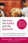 Image for The Bully, the Bullied, and the Bystander: From Preschool to HighSchool--How Parents and Teachers Can Help Break the Cycle (Updated Edition)