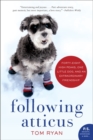 Image for Following Atticus : Forty-eight High Peaks, One Little Dog, and an Extraordinary Friendship