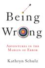 Image for Being Wrong: Adventures in the Margin of Error
