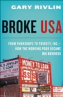 Image for Broke, USA: from pawnshops to Poverty, Inc. : how the working poor became big business