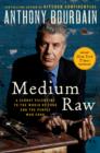 Image for Medium Raw: A Bloody Valentine to the World of Food and the People Who Cook