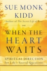 Image for When the heart waits: spiritual direction for life&#39;s sacred questions