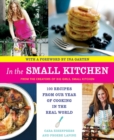 Image for In the Small Kitchen : 100 Recipes from Our Year of Cooking in the Real World