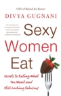 Image for Sexy women eat  : how to love food and look fabulous